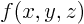 $f(x,y,z)$