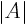 $\vert A\vert$