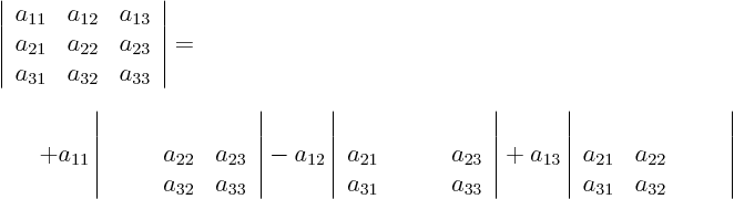 \begin{eqnarray*}
\lefteqn{
\left\vert
\begin{array}{lll}
a_{11} & a_{12...
...a_{31} & a_{32} & \phantom{a_{33}}
\end{array}
\right\vert
\end{eqnarray*}