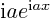 ${\rm i}ae^{{\rm i}a x}$