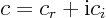 $c=c_r+{{\rm i}}c_i$