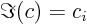 $\Im(c)=c_i$