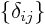 $\{\delta_{ij}\}$