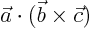 $\vec{a}\cdot(\vec{b}\times\vec{c})$
