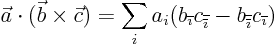 \begin{displaymath}
\vec a \cdot (\vec b\times\vec c) =
\sum_i a_i(b_{{\over...
... b_{{\overline{\overline{\imath}}}} c_{{\overline{\imath}}})
\end{displaymath}