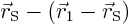 $\vec{r}_{\rm
S}-(\vec{r}_1-\vec{r}_{\rm S})$