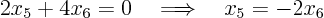 \begin{displaymath}
2 x_5 + 4 x_6 = 0 \quad\Longrightarrow\quad x_5 = -2 x_6
\end{displaymath}