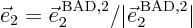 \begin{displaymath}
\vec e_2 = \vec e_2^{ \rm BAD,2} / \vert\vec e_2^{ \rm BAD,2}\vert
\end{displaymath}