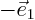 $-\vec e_1$