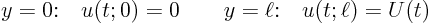 \begin{displaymath}
\mbox{$y=0$:}\quad u(t;0) = 0 \qquad \mbox{$y=\ell$:}\quad u(t;\ell) = U(t)
\end{displaymath}