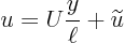 \begin{displaymath}
u = U \frac{y}{\ell} + \widetilde u
\end{displaymath}