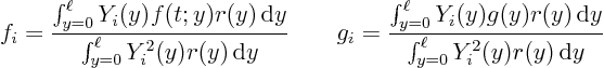\begin{displaymath}
f_i = \frac{\int_{y=0}^\ell Y_i(y) f(t;y) r(y) \,{\rm d}y}...
...r(y) \,{\rm d}y}
{\int_{y=0}^\ell Y_i^2(y) r(y) \,{\rm d}y}
\end{displaymath}