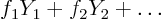 $f_1Y_1+f_2Y_2+\ldots$