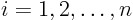 $i=1,2,\dots,n$