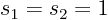 $s_1=s_2=1$