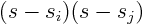 $(s-s_i)(s-s_j)$