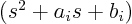 $(s^2+a_is+b_i)$