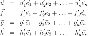 \begin{eqnarray*}
\vec u & = & u_1' \vec e_1 + u_2' \vec e_2 + \ldots + u_n' \...
... h & = & h_1' \vec e_1 + h_2' \vec e_2 + \ldots + h_n' \vec e_n
\end{eqnarray*}