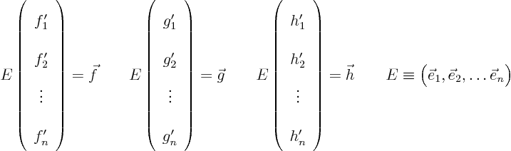 \begin{displaymath}
E \left(\begin{array}{c} f_1' \\ f_2' \\ \vdots \\ f_n' \e...
...uad
E \equiv \Big( \vec e_1, \vec e_2, \ldots \vec e_n\Big)
\end{displaymath}