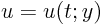 $u=u(t;y)$