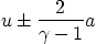 \begin{displaymath}
u \pm \frac{2}{\gamma-1} a
\end{displaymath}