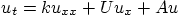 \begin{displaymath}
u_t = k u_{xx} + U u_x + A u
\end{displaymath}