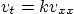\begin{displaymath}
v_t = k v_{xx}
\end{displaymath}