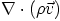 $\nabla \cdot(\rho \vec v)$