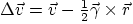 $\Delta\vec v= \vec v -
\frac12\vec\gamma\times\vec r$