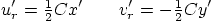\begin{displaymath}
u'_r={\textstyle\frac{1}{2}} C x'\qquad
v'_r=-{\textstyle\frac{1}{2}} C y'
\end{displaymath}