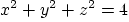 $x^2+y^2+z^2=4$