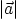 $\vert\vec a\vert$