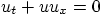$u_t+uu_x=0$