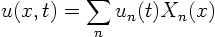 \begin{displaymath}
u(x,t) = \sum_n u_n(t) X_n(x)
\end{displaymath}