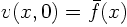 $v(x,0) = \bar f(x)$