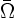 $\bar \Omega$