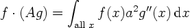 \begin{displaymath}
f \cdot (A g) =
\int_{\mbox{\scriptsize all }x} f(x) a^2 g''(x)  {\rm d} x
\end{displaymath}