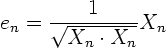 \begin{displaymath}
e_n = \frac{1}{\sqrt{X_n\cdot X_n}}X_n
\end{displaymath}