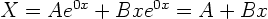 \begin{displaymath}
X = A e^{0x} + B x e^{0x} = A + B x
\end{displaymath}