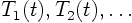 $T_1(t),
T_2(t),\ldots$