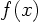 $f(x)$