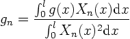 \begin{displaymath}
g_n = \frac{\int_0^l g(x) X_n(x)\/ {\rm d}x}{\int_0^l X_n(x)^2\/ {\rm d}x}
\end{displaymath}