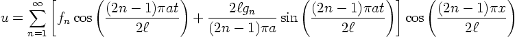 \begin{displaymath}
u =
\sum_{n=1}^\infty
\left[
f_n \cos\left(\frac{(2n-1)\...
...l}\right)
\right]
\cos\left(\frac{(2n-1)\pi x}{2\ell}\right)
\end{displaymath}