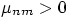 $\mu_{nm}>0$