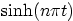 $\sinh(n\pi
t)$