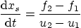 \begin{displaymath}
\frac{{\rm d}x_s}{{\rm d}t} = \frac{f_2-f_1}{u_2-u_1}
\end{displaymath}