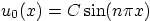 $u_0(x)=C\sin(n{\pi}x)$