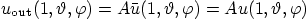 \begin{displaymath}
u_{\rm out}(1,\vartheta,\varphi) = A \bar u(1,\vartheta,\varphi)
= A u(1,\vartheta,\varphi)
\end{displaymath}