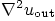 $\nabla^2u_{\rm {out}}$
