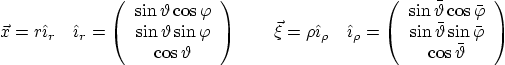 \begin{displaymath}
\vec x = r \hat\imath_r \quad
\hat\imath_r =
\left(
\beg...
...ta\sin\bar\varphi \\
\cos\bar\vartheta
\end{array} \right)
\end{displaymath}